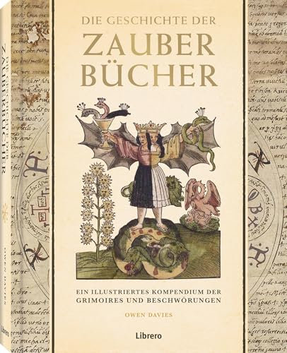 Die Geschichte der Zauberbücher: Ein illustriertes Kompendium der Grimories und Beschwörungen
