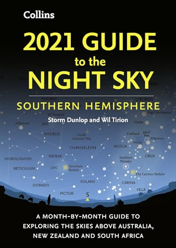 2021 Guide to the Night Sky Southern Hemisphere: A month-by-month guide to exploring the skies above Australia, New Zealand and South Africa