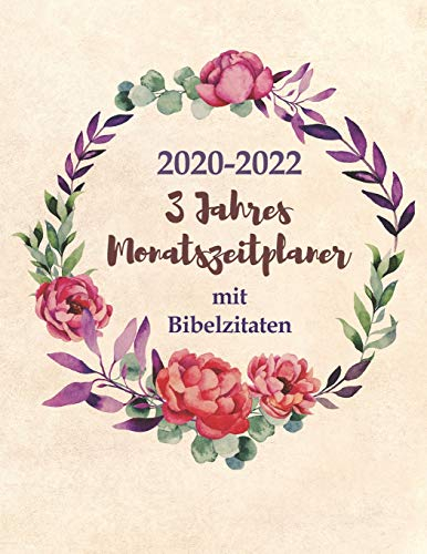 2020-2022 3-Jahres-Monatszeitplaner mit Bibelzitaten: Großer Terminplaner für christliche Frauen & Männer | 3 Jahre Agenda, ein Monat & ein Bibelvers pro Seite Tagebuch