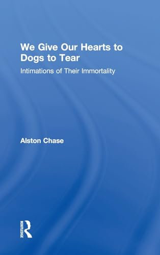 We Give Our Hearts to Dogs to Tear: Intimations of Their Immortality