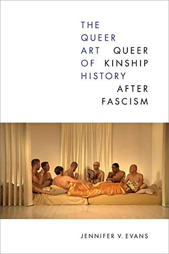 The Queer Art of History: Queer Kinship after Fascism