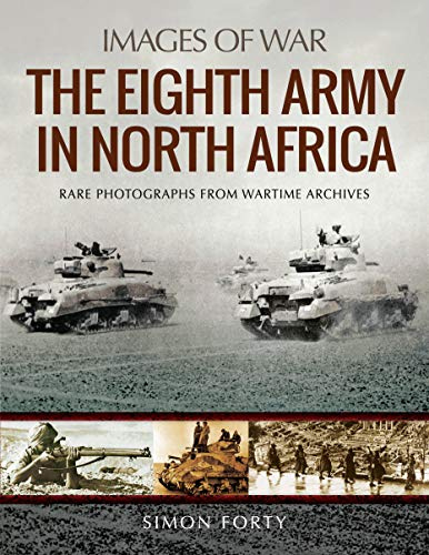 The Eighth Army in North Africa (Images of War)
