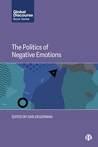 The Politics of Negative Emotions (Global Discourse)