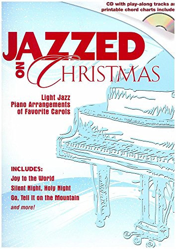 Jazzed on Christmas: Light Jazz Piano Arrangements of Favorite Carols [With CD]