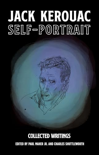 Self-Portrait: Collected Writings by Jack Kerouac (Sal Paradise)
