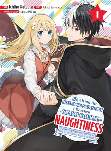 I'm Giving the Disgraced Noble Lady I Rescued a Crash Course in Naughtiness 1: I'll Spoil Her with Delicacies and Style to Make Her the Happiest Woman in the World!
