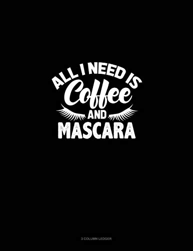 All I Need Is Coffee And Mascara: 3 Column Ledger