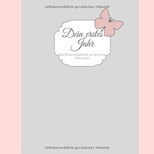 Dein erstes Jahr Ein Erinnerungsbuch an das erste Lebensjahr: Das Babytagebuch für das erste Jahr zum Eintragen I Eintragalbum baby für die Eltern als Geschenk zur Geburt I