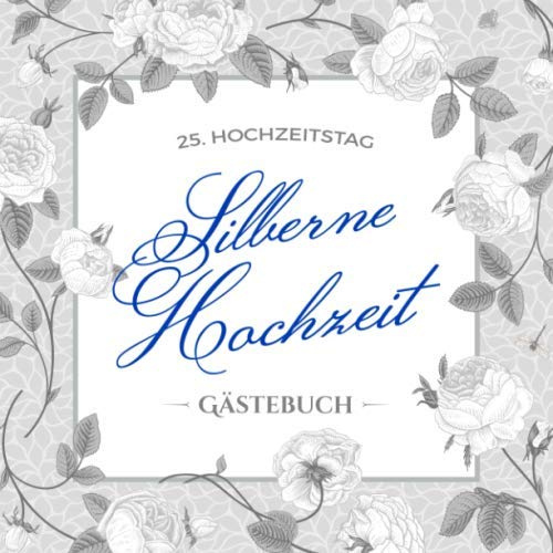 25. Hochzeitstag ~ Silberne Hochzeit Gästebuch: Deko zur Feier der Silberhochzeit - 25. Hochzeitstag - 25 Jahre Hochzeit - Buch mit Einleitungstext ... und Foto der Gäste - Motiv: Vintage Blumen