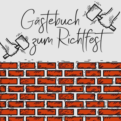 Gästebuch zum Richtfest: Erinnerungsbuch zur Einweihung, Einzug oder Richtfest - 110 Seiten in toller Holz-Optik (Soft-Cover) - 21x21cm