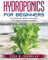 Hydroponics for Beginners: The beginner's guide to building your own hydroponic garden