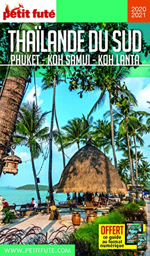 Guide Thaïlande du Sud 2020-2021 Petit Futé: Phuket, Koh Samui, Koh Lanta