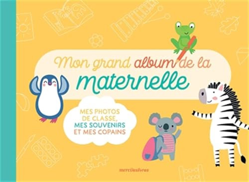Mon grand album de la maternelle: Mes photos de classe, mes souvenirs et mes copains