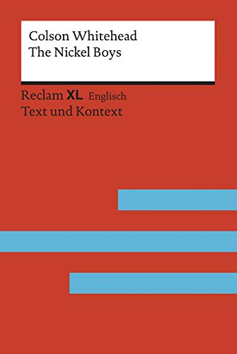 The Nickel Boys: [Fremdsprachentexte XL – Text und Kontext] – Niveau B2 – C1 (GER) – Whitehead, Colson – Weltliteratur in Originalsprache; Unterrichtsmaterial (Reclam Fremdsprachentexte XL)
