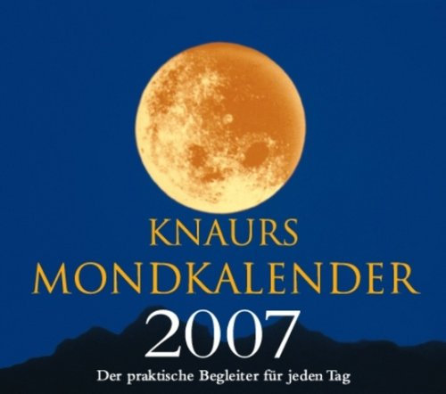 Knaurs Mondkalender 2007: Der praktische Begleiter für jeden Tag