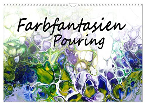 Farbfantasien - Pouring (Wandkalender 2026 DIN A3 quer), CALVENDO Monatskalender: Pouring, harmonisches Zusammenspiel der Farben. (CALVENDO Kunst)
