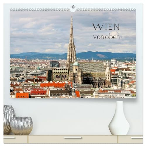 WIEN von oben (hochwertiger Premium Wandkalender 2026 DIN A2 quer), Kunstdruck in Hochglanz: Aufnahmen aus der Vogelperspektive (CALVENDO Orte)
