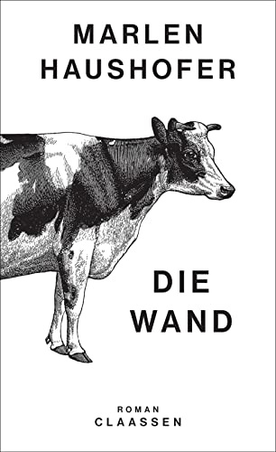 Die Wand: Roman | Eine Frau, weite Natur und die große Einsamkeit: Das Hauptwerk der vielfach ausgezeichneten Autorin (Marlen Haushofer: Die gesammelten Romane und Erzählungen, Band 3)