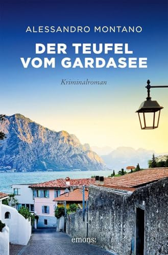 Der Teufel vom Gardasee: Explosiver Thriller vor der malerischen Kulisse Italiens (Luca Spinelli, Band 4) – Kriminalroman