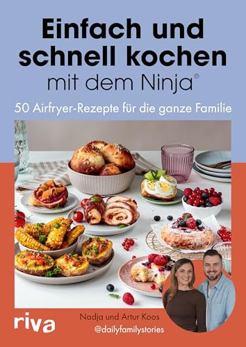 Einfach und schnell kochen mit dem Ninja®: 50 einfache und schnelle Airfryer-Rezepte für die ganze Familie | Kochbuch für die Heißluftfritteuse. Leckere Rezeptideen (Kochen mit dem Airfryer)