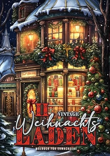 Vintage Weihnachtsladen Malbuch für Erwachsene 2: Weihnachten Malbuch Graustufen Weihnachten | Malbuch für Erwachsene Weihnachten | Weihnachtsmalbuch