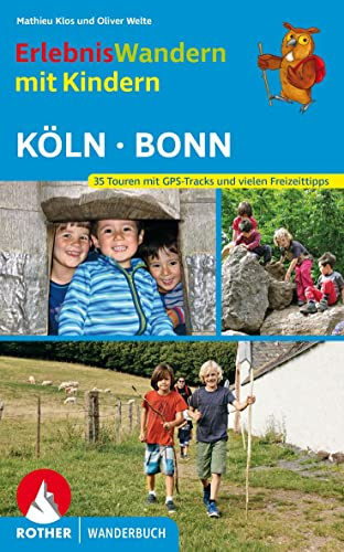 Erlebniswandern mit Kindern Köln - Bonn: 35 Touren mit GPS-Tracks und vielen spannenden Freizeittipps (Rother Wanderbuch)