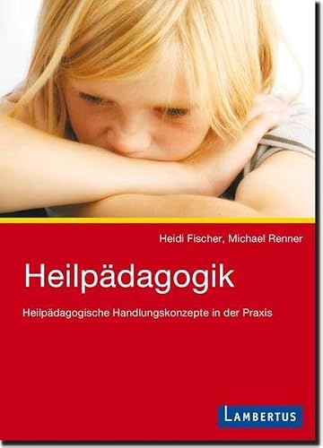 Heilpädagogik: Heilpädagogische Handlungskonzepte in der Praxis