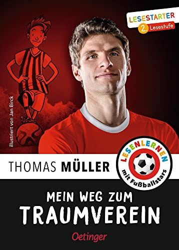 Mein Weg zum Traumverein: Lesestarter. 2. Lesestufe. Thomas Müllers motivierende Geschichte über den Weg zum FC Bayern München, Kinderbuch für Fußball-Fans ab 7 Jahren