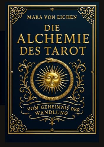 Die Alchemie des Tarot: Vom Geheimnis der Wandlung
