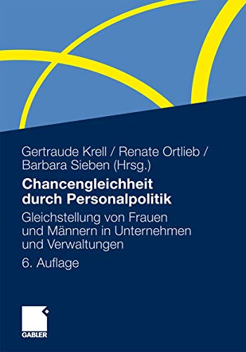 Chancengleichheit durch Personalpolitik: Gleichstellung von Frauen und Männern in Unternehmen und Verwaltungen. Rechtliche Regelungen - Problemanalysen - Lösungen
