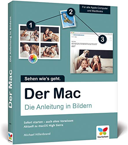 Der Mac: Die Anleitung in Bildern - aktuell zu macOS High Sierra. Ideal für Einsteiger ohne Vorwissen.