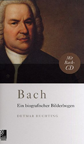 Johan Sebastian Bach: Ein Biographischer Bilderbogen (earBOOKS mini)