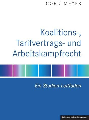 Koalitions-, Tarifvertrags- und Arbeitskampfrecht: Ein Studien-Leitfaden