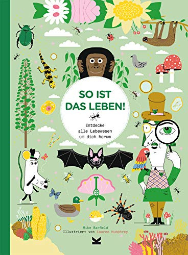 So ist das Leben!: Entdecke alle Lebewesen um dich herum