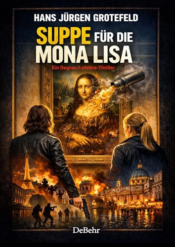 Suppe für die Mona Lisa – Ein Degras/Lefebre-Thriller