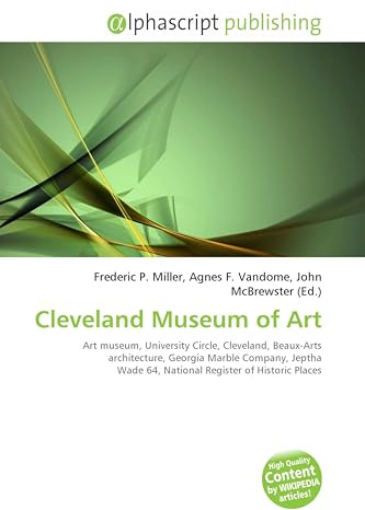 Cleveland Museum of Art: Art museum, University Circle, Cleveland, Beaux-Arts architecture, Georgia Marble Company, Jeptha Wade 64, National Register of Historic Places