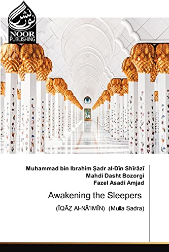 Awakening the Sleepers: (¿Q¿¿ Al-N¿¿IM¿N) (Mulla Sadra)