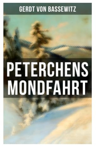 Peterchens Mondfahrt: Ein nächtliches Himmelsabenteuer mit Maikäfer, Sandmann und Sternenfee