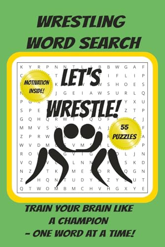 Let’s Wrestle! A Positive Wrestling Word Search Book: For Kids, Teens, Adults & Seniors: LARGE Print Word Search 55 Puzzles II FOR WRESTLING FANS!! Ultimate Wrestling FAN