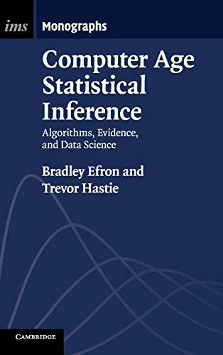 Computer Age Statistical Inference: Algorithms, Evidence, and Data Science (Institute of Mathematical Statistics Monographs, 5, Band 5)