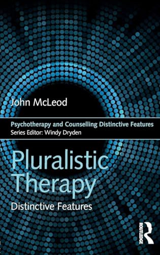 Pluralistic Therapy: Distinctive Features (Psychotherapy and Counselling Distinctive Features)