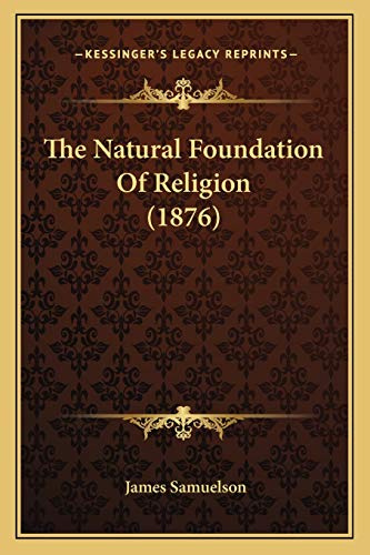 The Natural Foundation Of Religion (1876)