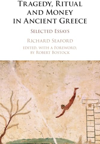 Tragedy, Ritual and Money in Ancient Greece: Selected Essays