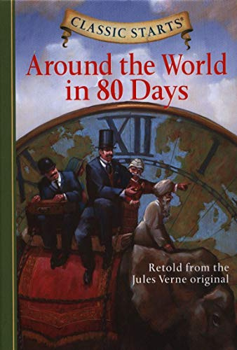 Around the World in 80 Days: Retold from the Jules Verne Original (Classic Starts)