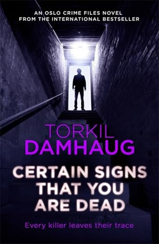 Certain Signs That You Are Dead (Oslo Crime Files 4): A compelling and cunning thriller that will keep you hooked