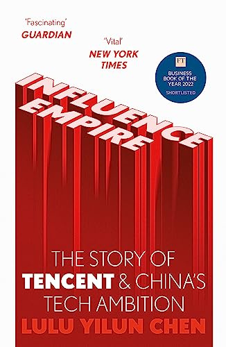 Influence Empire: The critically acclaimed and timely story of Tencent and China's tech ambition
