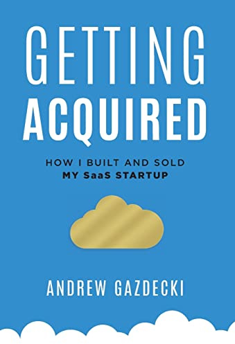 Getting Acquired: How I Built and Sold My SaaS Startup