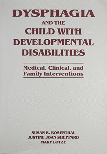 Dysphagia and the Child With Developmental Disabilities: Medical, Clinical, and Family Interventions