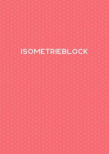 Isometrisch Zeichnen - Isometrieblock - DIN A4: Zeichenbuch mit Isometrie Papier | Für TZ, 3D Projektion, Perspektive, Technik, Geometrie, Räumlich, Perspektivisch| 100 Seiten