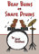 Bear Bums on Snare Drums